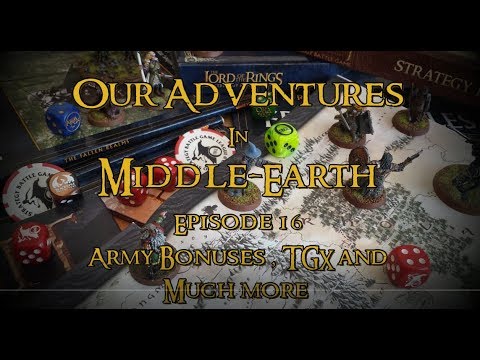 MESBG Army Bonuses, TGX and More - Our Adventures in Middle Earth Ep16 - LOTR