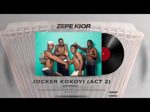 Zépé Kior - JOcKER KoKoYi (Act2) _ Audio Officiel