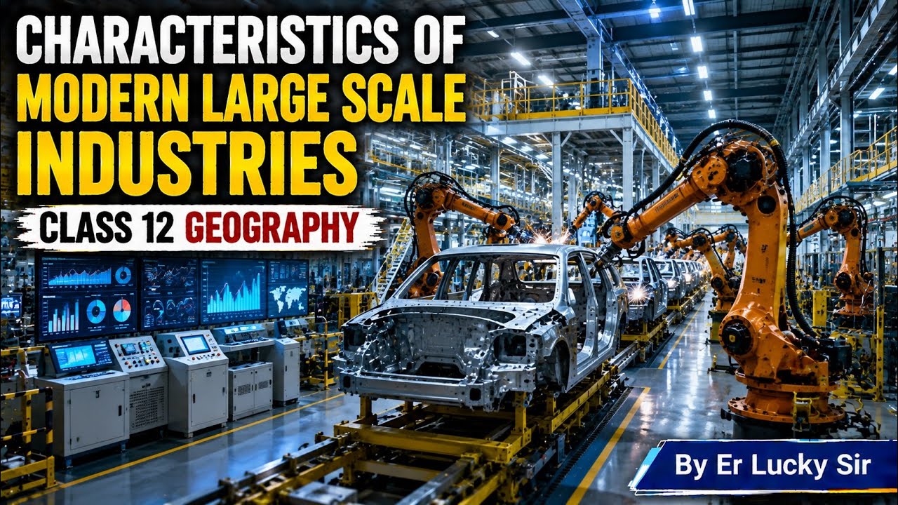Characteristics of Modern Large Scale Industries -  Class 12 Geography