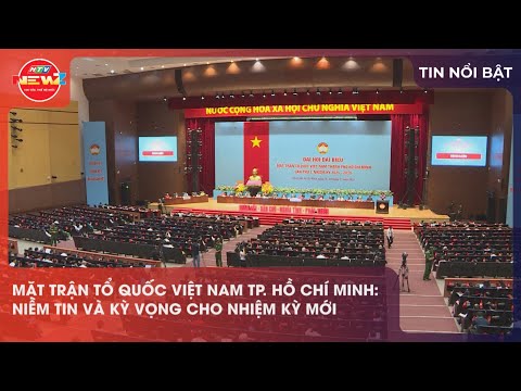 MẶT TRẬN TỔ QUỐC VIỆT NAM TP. HỒ CHÍ MINH: NIỀM TIN VÀ KỲ VỌNG CHO NHIỆM KỲ MỚI