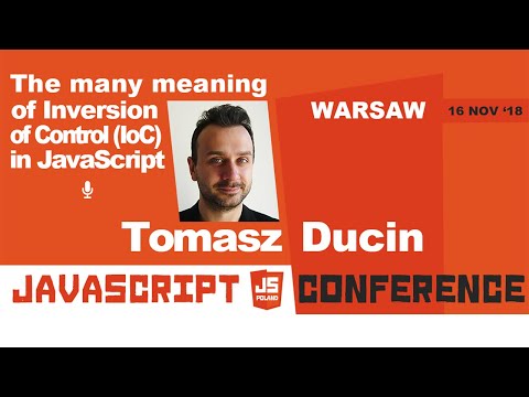 The many meanings of Inversion of Control (IoC) in JavaScript | Tomasz Ducin | jsPoland 2018