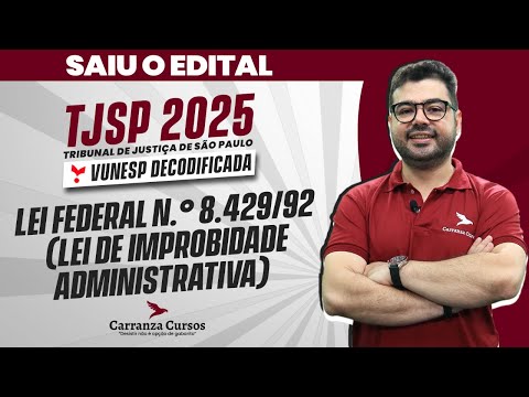 TJSP 2025 - Lei 8.429/92 | Improbidade Administrativa para Concurso | Aula Completa - Teoria |