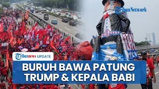 MayDay: Buruh Unjuk Rasa Bawa Patung Trump & Kepala Babi, Diarak dari Arah GBK Menuju Gedung DPR RI