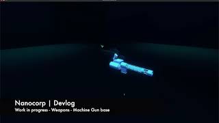 Nanocorp | Game | DevLog - Weapons - Machine gun