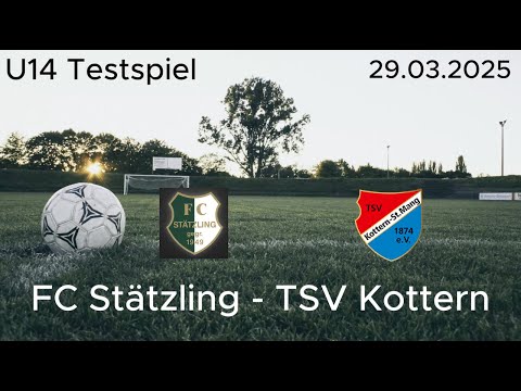 U14 Testspiel FC Stätzling - TSV Kottern am 29.03.2025