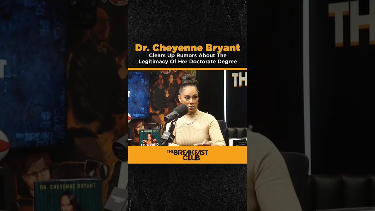 Dr. Cheyenne Bryant clears up rumors about the legitimacy of her doctorate degree #thebreakfastclub