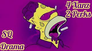 SQ X Drama - 4 Xanz 2 Perks