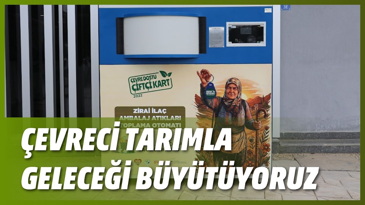 ÇEVRECİ TARIMLA GELECEĞİ BÜYÜTÜYORUZ