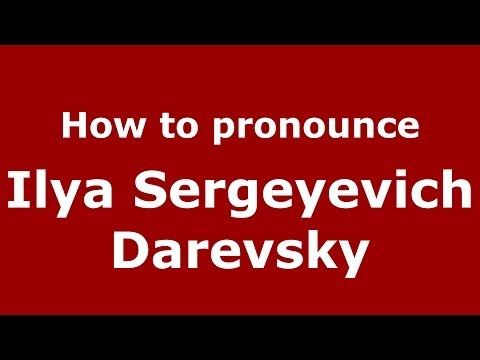 How to pronounce Ilya Sergeyevich Darevsky (Russian/Russia) - PronounceNames.com
