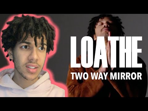 Reacting to Loathe - Two Way Mirror