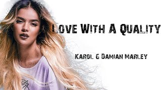 Karol G - Love With A Quality ft. Damian Marley [ Letra \ Lyrics ]