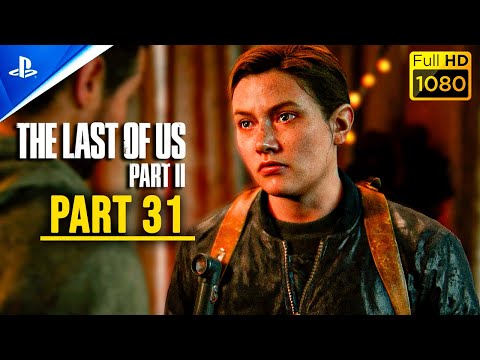 THE LAST OF US 2: Part 31 Gameplay Walkthrough [PS4 Full HD] - No Commentary