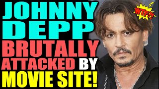 ¡Johnny Depp BRUTALMENTE ATACADO por Movie Site!