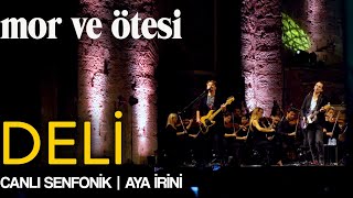 mor ve ötesi - 'Deli' (Canlı Senfonik - Aya İrini) | Official Video
