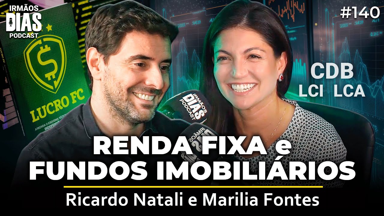 OS MELHORES INVESTIMENTOS EM FIIs E RENDA FIXA (Lucro FC e Marilia Fontes) - Irmãos Dias Podcast 140