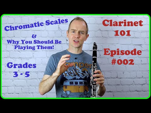 Clarinet 101 - Episode #002 - Chromatic Scales and Why You Should Be Playing Them!