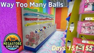 Way Too Many Balls - 31 - Days 151-155 - Megastore Simulator