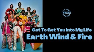 Earth, Wind &amp; Fire  - Got To Get You Into My Life
