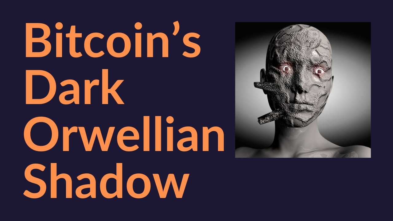 Bitcoin's Dark Orwellian Shadow