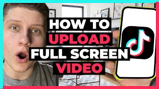 How to Upload Full Screen Video on TikTok (2 ways)