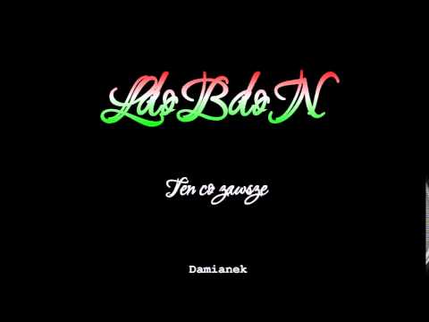 LdoBdoN - Ten co zawsze (Damianek)