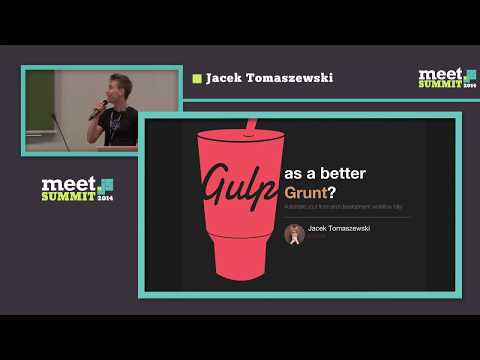 Jacek Tomaszewski — Gulp, as a better Grunt  Automate your frontend development workflow fully!