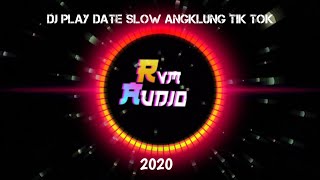 Download lagu DJ PLAY DATE SLOW TIK TOK TERBARU 2020 mp3