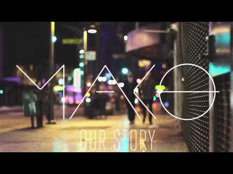 Mako - Our Story (Official Radio Edit)