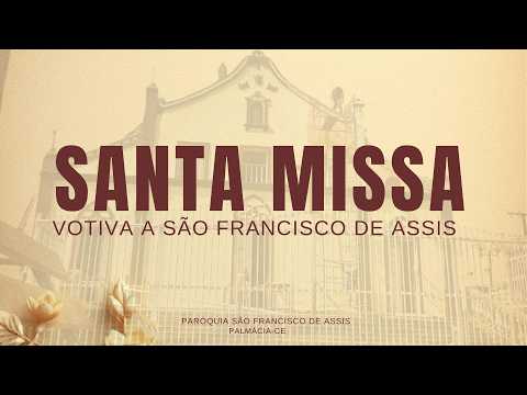SANTA MISSA VOTIVA A SÃO FRANCISCO DE ASSIS - 04/03/2026