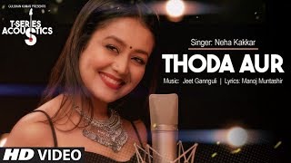Video thumbnail of "Thoda Aur Video Song I T-Series Acoustics | Neha Kakkar⁠⁠⁠⁠ | T-Series"
