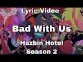 BAD WITH US HAZBIN HOTEL SEASON 2 LYRIC VIDEO Hazbinhotel Hazbinhotelsong Lyricvideo