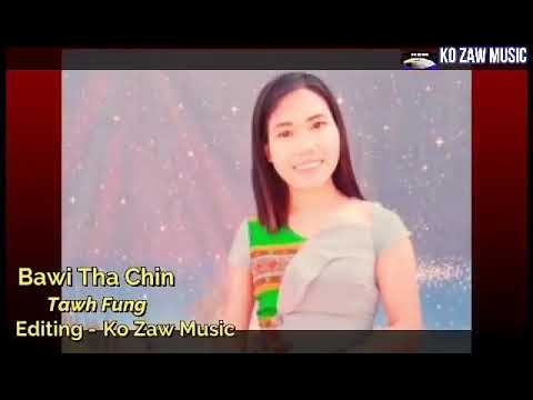 Tawh Fung || Bawi Tha Chin