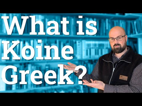 Koine Greek: What is it? Where did it come from? And who should learn it?