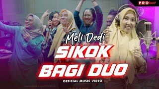Download lagu SIKOK BAGI DUO - Meli Dedi mp3
