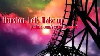 Houston- Let's Make up