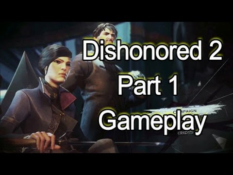 Dishonored 2 Gameplay Part 1 Walkthrough Lets Play (PS4 HD CC)