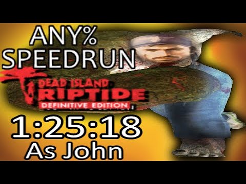 Dead Island: Riptide Definitive Edition Speedrun - Any% John - WR! (1:25:18)