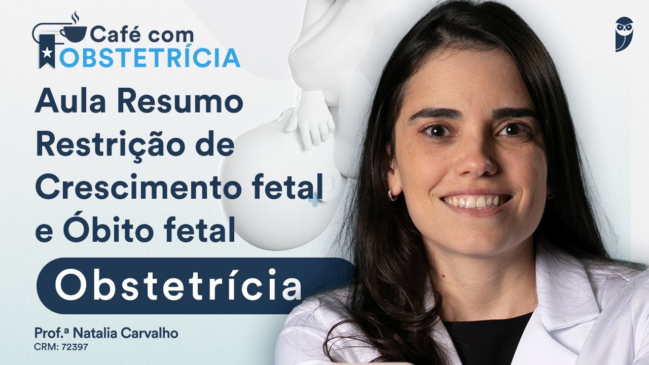 Resumo de Restrição de Crescimento fetal e Óbito fetal - Café com Obstetrícia