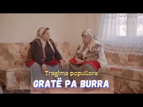 Tregime Popullore - Gratë pa Burra VEJUSHKAT ( Pjesa 1)