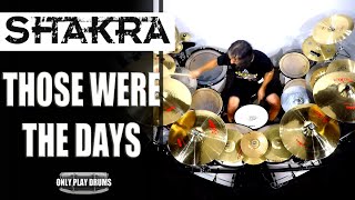 Shakra - Those Were The Days (Only Play Drums)