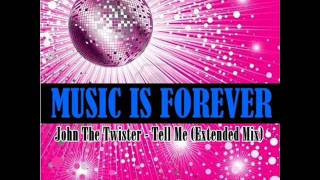 John The Twister - Tell Me (Extended Mix)