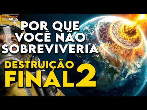 Por Que Voc&ecirc; N&atilde;o Sobreviveria ao APOCALIPSE em DESTRUI&Ccedil;&Atilde;O FINAL 2 | Derrotando Filmes