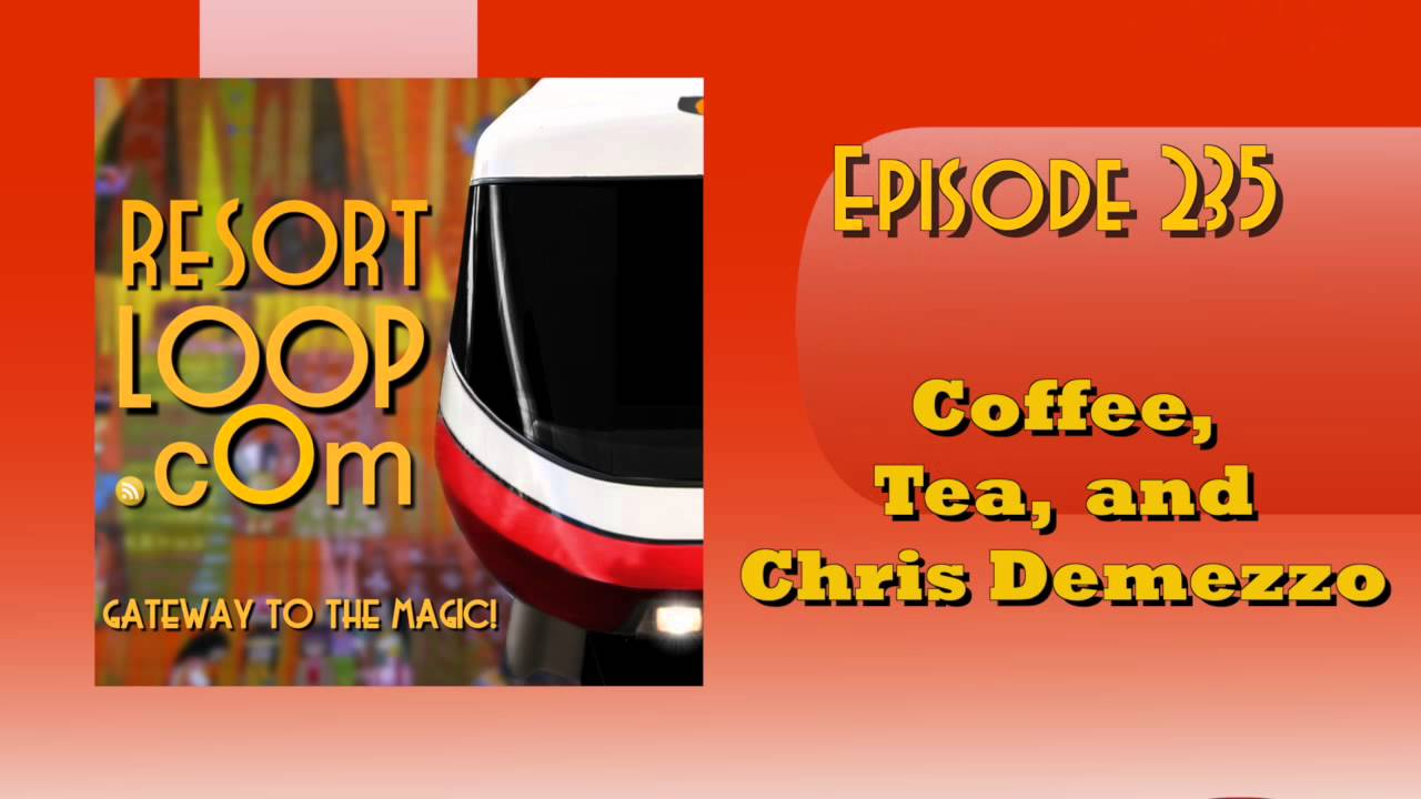 ResortLoop.com Episode 235 – Coffee, Tea, and Chris DeMezzo!