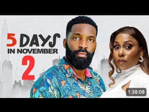 5 DAYS IN NOVEMBER PART 2 - NIGERIAN MOVIE 2024 LATEST FULL MOVIES.
