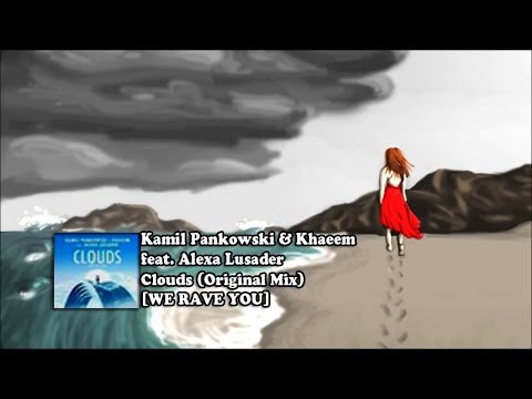 Kamil Pankowski & Khaeem feat. Alexa Lusader - Clouds (Original Mix) [WE RAVE YOU]