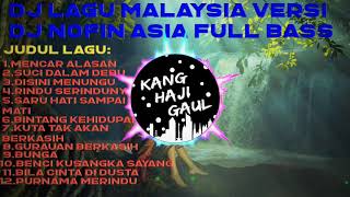 Download lagu DJ LAGU MALAYSIA VERSI DJ NOFIN ASIA FULL BAS REMIX PALING MANTAB mp3