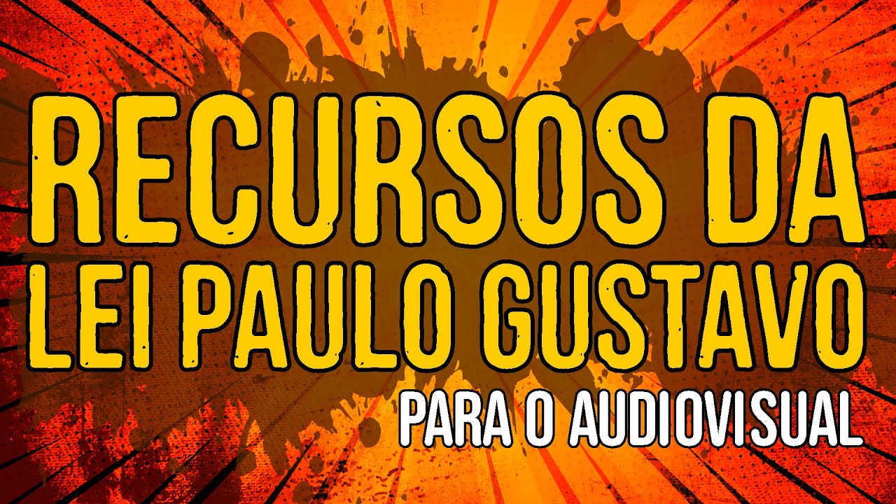 Recursos da Lei Paulo Gustavo para o Audiovisual