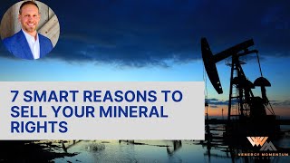 7 Smart Reasons to Sell Your Mineral Rights