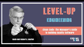 Clean Code for Engineering Managers (Robert C. Martin a.k.a. Uncle Bob)