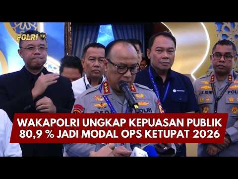 PRESISI UPDATE: WAKAPOLRI UNGKAP KEPUASAN PUBLIK 80,9 % JADI MODAL OPS KETUPAT 2026 02/03/26 (19.00)
